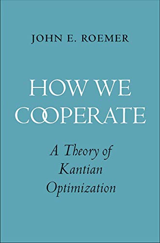 How We Cooperate: A Theory of Kantian Optimization von Yale University Press