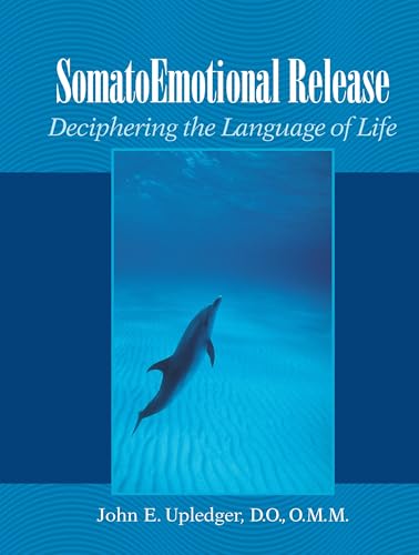 SomatoEmotional Release: Deciphering the Language of Life von North Atlantic Books