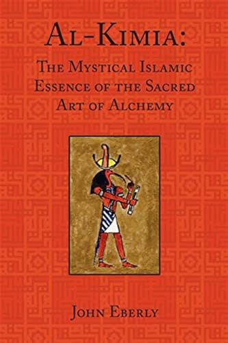 Al-Kimia: The Mystical Islamic Essence of the Sacred Art of Alchemy Al-Kimia: The Mystical Islamic Essence of the Sacred Art of Alchemy von Sophia Perennis et Universalis