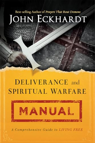 Deliverance and Spiritual Warfare Manual: A Comprehensive Guide to Living Free von Charisma House