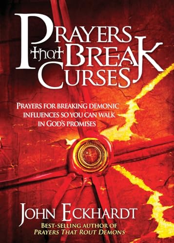 Prayers That Break Curses: Prayers for Breaking Demonic Influences So You Can Walk in God's Promises von Charisma House