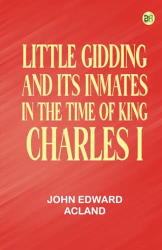 Little Gidding and its inmates in the Time of King Charles I von Zinc Read