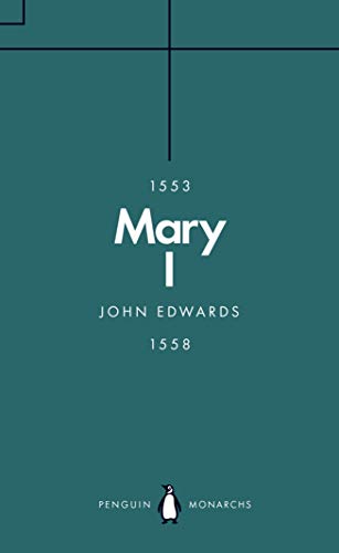 Mary I (Penguin Monarchs): The Daughter of Time von Penguin