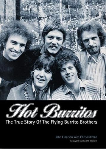 Hot Burritos: The True Story of Flying Burrito Brothers: The True Story Of Flying Burrito Brothers. Foreword: Yoakam, Dwight von Edition Olms