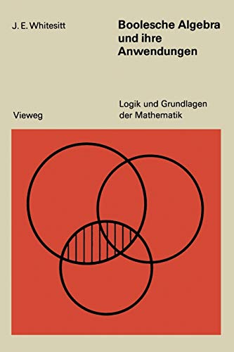 Boolesche Algebra und ihre Anwendungen (Logik und Grundlagen der Mathematik, 3, Band 3) von Vieweg+Teubner Verlag