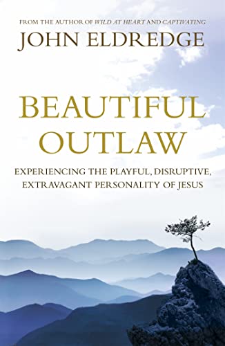 Beautiful Outlaw: Experiencing the Playful, Disruptive, Extravagant Personality of Jesus von Hodder & Stoughton
