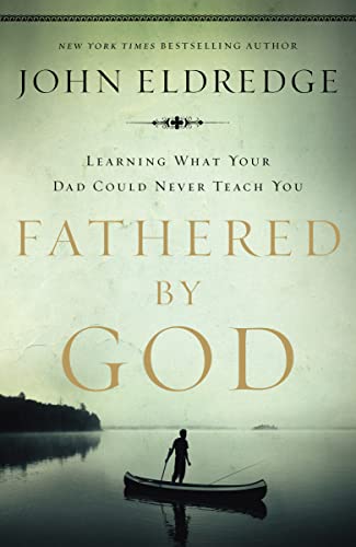 Fathered by God: Learning What Your Dad Could Never Teach You von Thomas Nelson