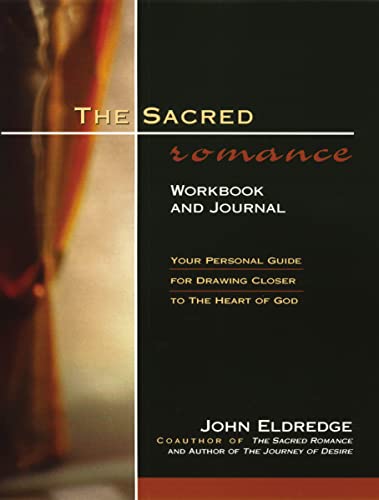 The Sacred Romance Workbook and Journal: Your Personal Guide for Drawing Closer to the Heart of God von Thomas Nelson