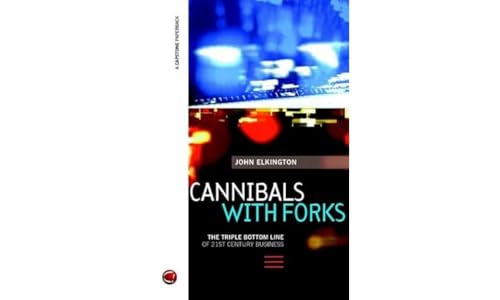 Cannibals with Forks: The Triple Bottom Line of 21st Century Business von Capstone