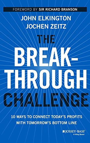 The Breakthrough Challenge: 10 Ways to Connect Today's Profits With Tomorrow's Bottom Line von JOSSEY-BASS