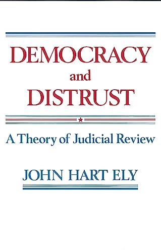 Democracy and Distrust: A Theory of Judicial Review (Harvard Paperbacks) von Harvard University Press