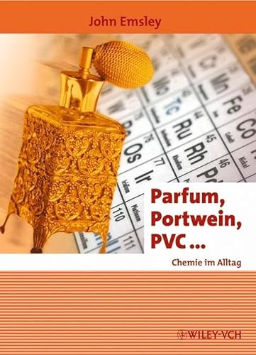 Parfum, Portwein, PVC ...: Chemie im Alltag (Erlebnis Wissenschaft) von Wiley