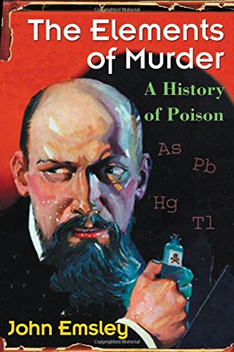 The Elements of Murder: A History of Poison von Oxford University Press