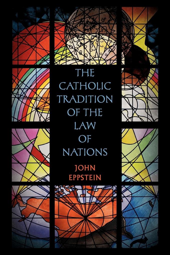 The Catholic Tradition of the Law of Nations von The Lawbook Exchange Ltd.