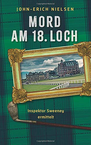 Mord am 18. Loch: Inspektor Sweeney ermittelt von CreateSpace Independent Publishing Platform