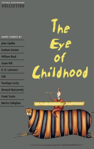 Oxford Bookworms Collection. The Eye of Childhood: Short Stories