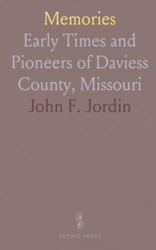 Memories: Early Times and Pioneers of Daviess County, Missouri von Sothis Press