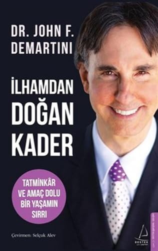 İlhamdan Doğan Kader: Tatminkar ve Amaç Dolu Bir Yaşamın Sırrı von Destek Yayınları