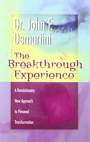 The Breakthrough Experience: A Revolutionary New Approach to Personal Transformation by John F. Demartini(2002-03-01)