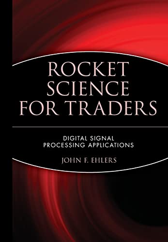 Rocket Science for Traders: Digital Signal Processing Applications (Wiley Trading Series) von Wiley