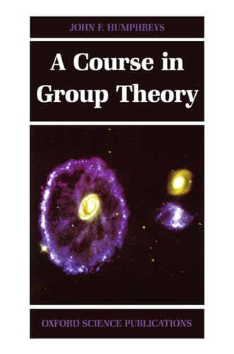 A Course in Group Theory (Oxford Science Publications)