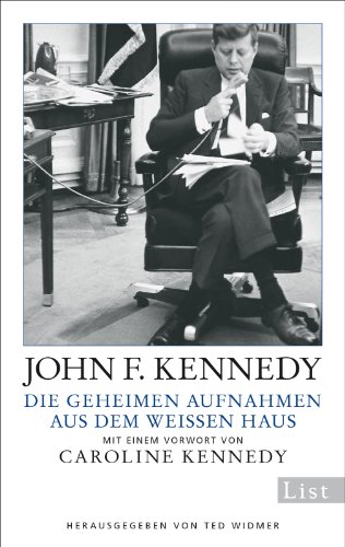 Die geheimen Aufnahmen aus dem Weißen Haus: Mit einem Vorwort von Caroline Kennedy