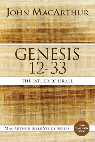 Genesis 12 to 33: The Father of Israel (MacArthur Bible Studies) von Thomas Nelson