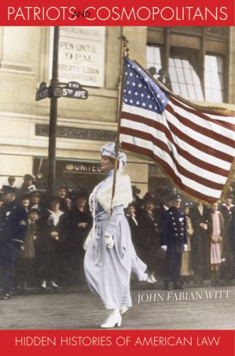 Patriots and Cosmopolitans - Hidden Histories of American Law