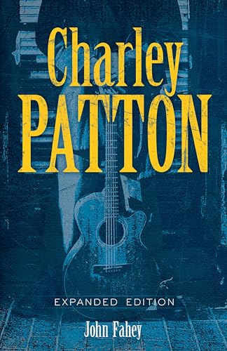 Charley Patton: Expanded Edition (Dover Books on Music: Folk Songs) von Dover Publications