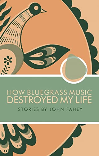 How Bluegrass Music Destroyed My Life: Stories