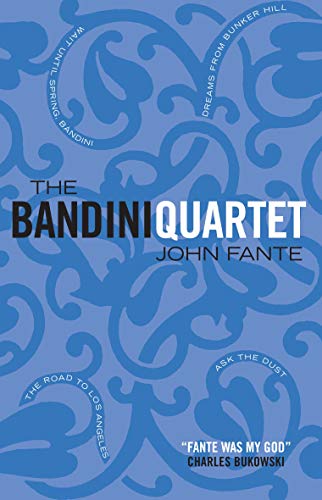 The Bandini Quartet: Wait Until Spring, Bandini: The Road to Los Angeles: Ask the Dust: Dreams from Bunker Hill