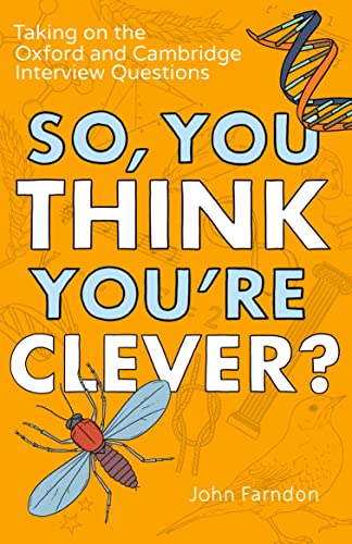 So, You Think You're Clever?: Taking on the Oxford and Cambridge Interview Questions
