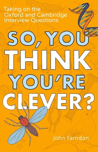 So, You Think You're Clever?: Taking on the Oxford and Cambridge Interview Questions