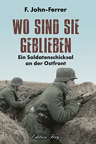 Wo sind sie geblieben: Ein Soldatenschicksal an der Ostfront von Rosenheimer /Edition Foer