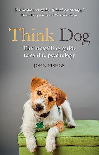 Think Dog: An Owner's Guide to Canine Psychology von Cassell Illustrated