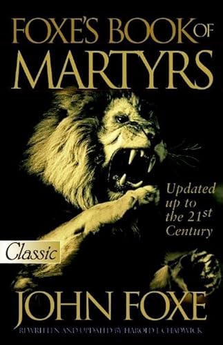Foxe's Book of Martyrs: Updated Up to the 21st Centure (Pure Gold Classics) von Bridge-Logos