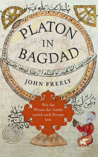 Platon in Bagdad: Wie das Wissen der Antike zurück nach Europa kam