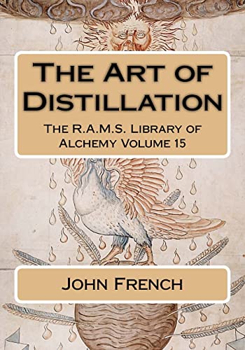 The Art of Distillation (The R.A.M.S. Library of Alchemy, Band 15) von CREATESPACE