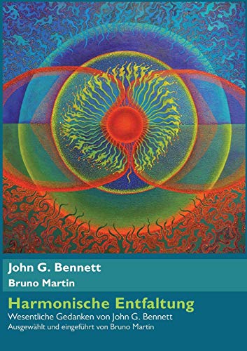 Harmonische Entfaltung: Wesentliche Gedanken von John G. Bennett