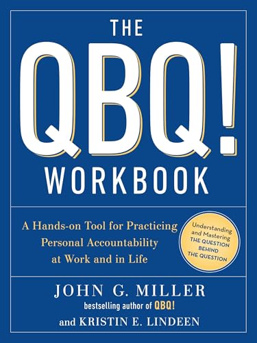 The QBQ! Workbook: A Hands-on Tool for Practicing Personal Accountability at Work and in Life The QBQ! Workbook: A Hands-on Tool for Practicing Personal Accountability at Work and in Life von Tarcher