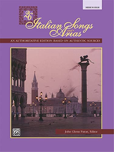 26 Italian Songs and Arias: An authoritative edition based on authentic sources - Medium High Voice von Alfred Music