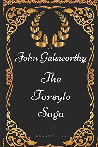 The Forsyte Saga: By John Galsworthy - Illustrated von Independently published