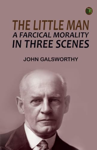 The Little Man: A Farcical Morality in Three Scenes von Zinc Read
