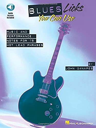 Blues Licks You Can Use: Music and Performance Notes for 75 Hot Lead Phrases