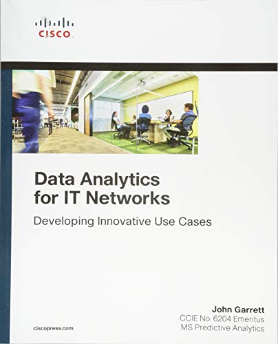 Data Analytics for IT Networks: Developing Innovative Use Cases (Networking Technology)