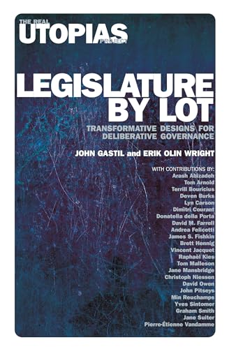 Legislature by Lot: Transformative Designs for Deliberative Governance (Real Utopias Project) von Verso
