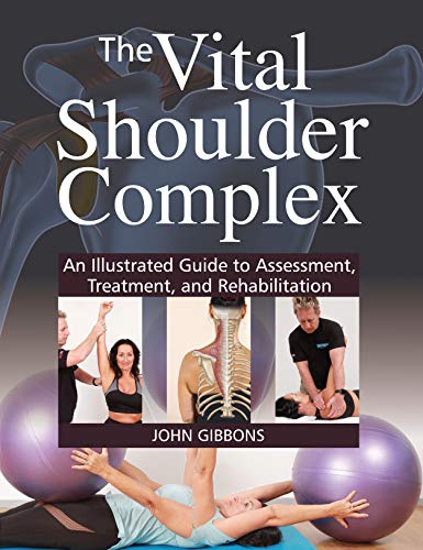 The Vital Shoulder Complex: An Illustrated Guide to Assessment, Treatment, and Rehabilitation von Lotus Publishing