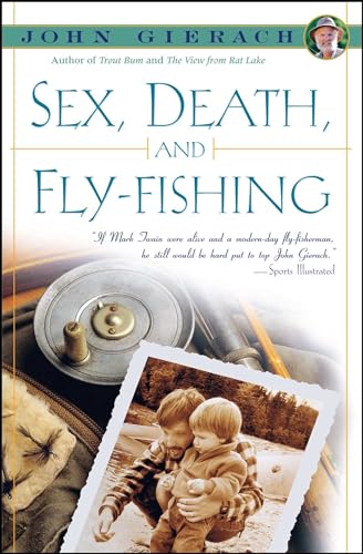 Sex, Death, and Fly-Fishing (John Gierach's Fly-fishing Library)
