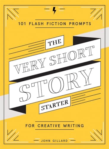 The Very Short Story Starter: 101 Flash Fiction Prompts for Creative Writing von Harry N. Abrams