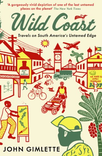 Wild Coast: Travels on South America's Untamed Edge von Profile Books